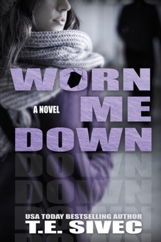 Worn Me Down - Book #3 of the Playing with Fire