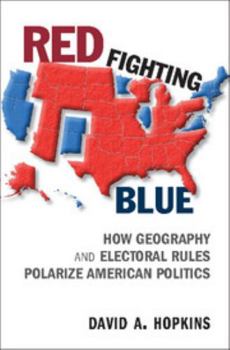 Paperback Red Fighting Blue: How Geography and Electoral Rules Polarize American Politics Book