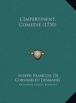 Hardcover L'Impertinent, Comedie (1750) [French] Book