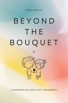 Paperback Beyond the Bouquet: A Symphony of Love in Fifty Movements Book
