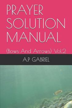Paperback Prayer Solution Manual: (bows and Arrows) Vol.2 Book
