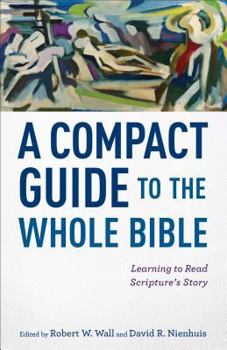 Paperback A Compact Guide to the Whole Bible: Learning to Read Scripture's Story Book