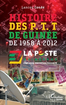 Paperback Histoire des P. T. T de Guinée: de 1958 à 2012 [French] Book
