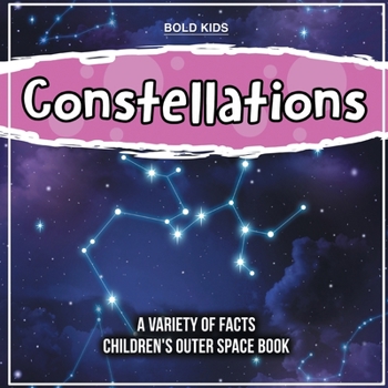 Paperback Constellations A Variety Of Facts Children's Outer Space Book