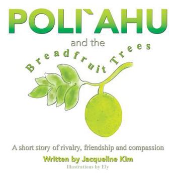 Paperback Poli`ahu and the Breadfruit Trees: A short story of rivalry, friendship and compassion Book