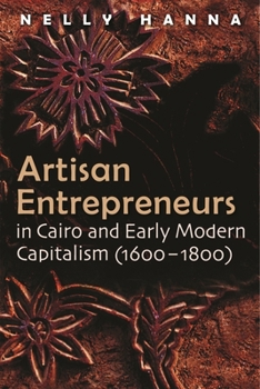 Hardcover Artisan Entrepreneurs in Cairo and Early-Modern Capitalism (1600-1800) Book