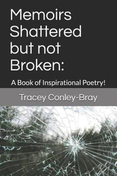 Paperback Memoirs Shattered but not Broken: : A Book of Inspirational Poetry! Book