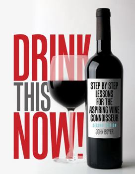 Paperback Drink This NOW! Step by Step Lessons for the Aspiring Wine Connoisseur Book
