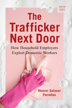 Paperback The Trafficker Next Door: How Household Employers Exploit Domestic Workers Book