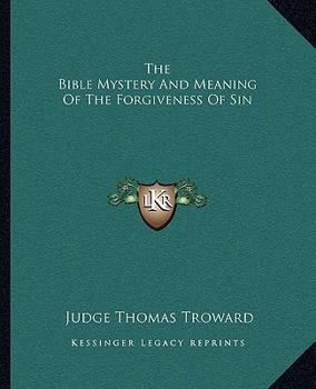 Paperback The Bible Mystery And Meaning Of The Forgiveness Of Sin Book