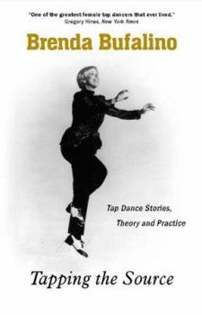Paperback Tapping The Source: Tap Dance Stories, Theory And Practice Book