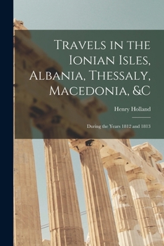 Paperback Travels in the Ionian Isles, Albania, Thessaly, Macedonia, &c: During the Years 1812 and 1813 Book