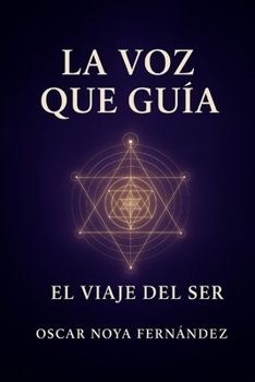 LA VOZ QUE GUÍA: EL VIAJE DEL SER (Spanish Edition)