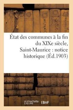 Paperback État Des Communes À La Fin Du XIXe Siècle. Saint-Maurice: Notice Historique [French] Book