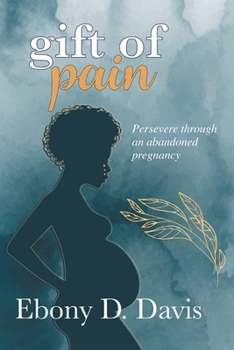 Paperback Gift of Pain: Persevere through an abandoned pregnancy Book