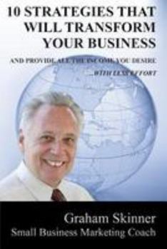 Paperback 10 Strategies That Will Transform Your Business: And Provide You With All the Income You Desire - With Less Effort Book