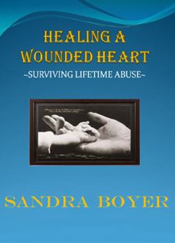 Paperback HEALING A WOUNDED HEART: ~ Surviving Lifetime Abuse ~ Book