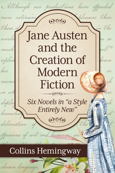 Paperback Jane Austen and the Creation of Modern Fiction: Six Novels in "a Style Entirely New" Book