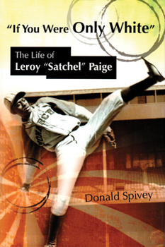 Hardcover If You Were Only White: The Life of Leroy Satchel Paige Book
