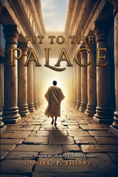 Paperback Pit To The Palace - Ancient Wisdom for Modern Visionary Leaders Book
