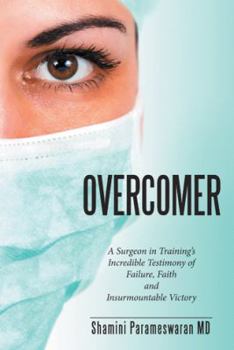 Paperback Overcomer: A Surgeon in Training's Incredible Testimony of Failure, Faith and Insurmountable Victory Book