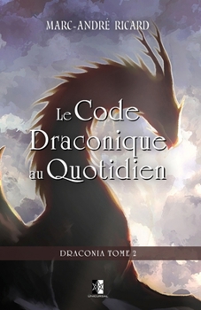 Paperback Le Code Draconique au Quotidien: Draconia Tome 2 [French] Book