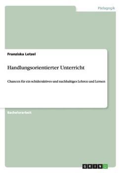 Paperback Handlungsorientierter Unterricht: Chancen für ein schüleraktives und nachhaltiges Lehren und Lernen [German] Book