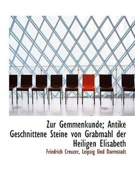 Paperback Zur Gemmenkunde; Antike Geschnittene Steine Von Grabmahl Der Heiligen Elisabeth [German] Book