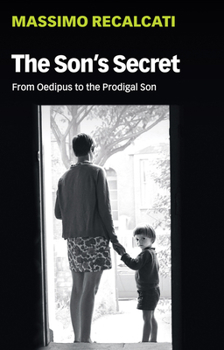 Hardcover The Son's Secret: From Oedipus to the Prodigal Son Book