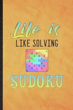 Paperback Life Is Like Solving Sudoku: Funny Blank Lined Board Game Player Notebook/ Journal, Graduation Appreciation Gratitude Thank You Souvenir Gag Gift, Book