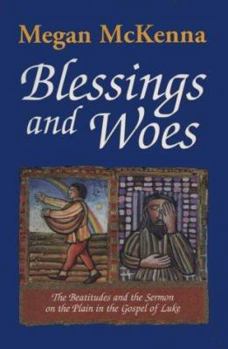 Paperback Blessings and Woes: The Beatitudes and the Sermon on the Plain in the Gospel of Luke Book
