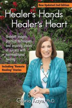 Paperback Healer's Hands Healer's Heart New Updated 2nd Edition: In-Depth Insights, Practical Techniques and Inspiring Stories of Success with Non-Traditional H Book