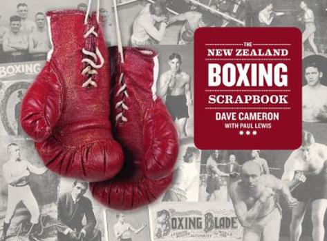 New Zealand Boxing Scrapbook. Dave Cameron & Paul Lewis
