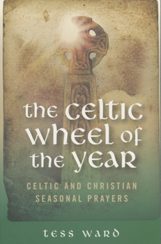 Paperback The Celtic Wheel of the Year: Celtic and Christian Seasonal Prayers Book