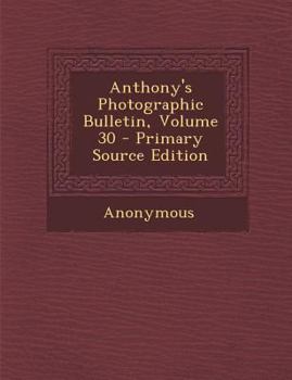 Paperback Anthony's Photographic Bulletin, Volume 30 Book