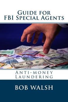 Guide for FBI Special Agents: Anti-Money Laundering