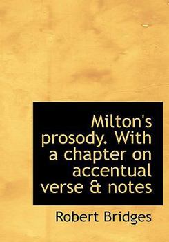 Milton's Prosody with a Chapter on Accentual Verse and Notes