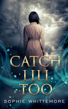 Catch Lili Too - Book #1 of the Gamin Immortals
