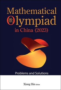 Mathematical Olympiad in China (2023): Problems and Solutions