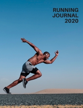 Running Journal 2020: A Yearly, Monthly and Daily Run Logbook - Log Personal Mileage | Shoe Mileage | Race Records | PBs | Goals | Workouts | Nutrition | Race Calendar and more
