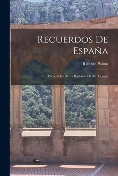 Paperback Recuerdos De España: Precedidos De La Bohemia De Mi Tiempo [Spanish] Book