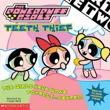 Teeth Thief - Book #11 of the Powerpuff Girls: 8 x 8 Books
