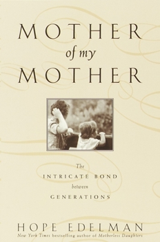 Paperback Mother of My Mother: The Intimate Bond Between Generations Book