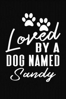 Loved By A Dog Named Sandy: Personalized Puppy Journal and Record Logbook