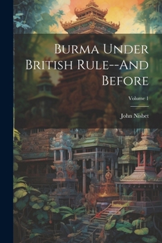 Paperback Burma Under British Rule--And Before; Volume 1 Book