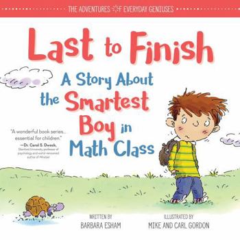 Last to Finish, A Story About the Smartest Boy in Math Class - Book  of the Adventures of Everyday Geniuses
