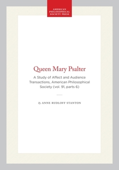 Hardcover Queen Mary Psalter: A Study of Affect and Audience Transactions, American Philosophical Society (Vol. 91, Parts 6) Book