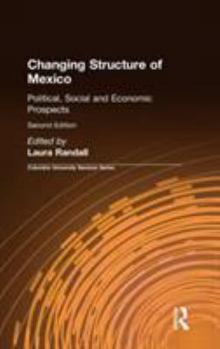 Hardcover Changing Structure of Mexico: Political, Social and Economic Prospects Book