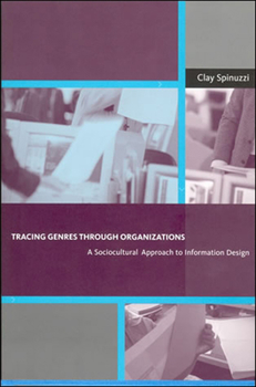 Tracing Genres through Organizations: A Sociocultural Approach to Information Design (Acting with Technology) - Book  of the Acting with Technology