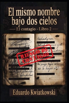 EL MISMO NOMBRE BAJO DOS CIELOS: El contagio – Libro 2 (Spanish Edition)